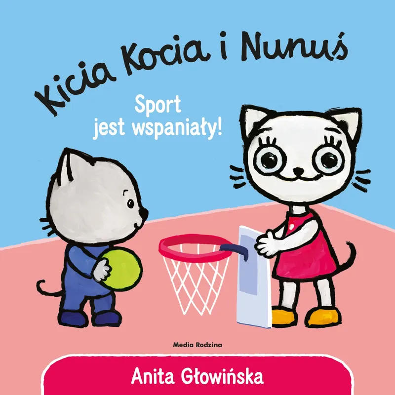Kicia Kocia i Nunuś. Sport jest wspaniały - Anita Głowińska