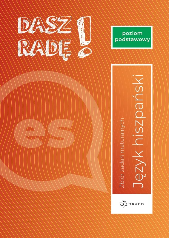 Dasz radę! Hiszpański, zbiór zadań maturalnych, DRACO