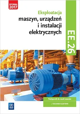 Eksploatacja maszyn, urządzeń i instalacji elektrycznych. Kwalifikacja…