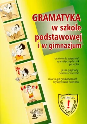 Gramatyka wszystkie wymagane wiadomości szkoła podstawowa liceum