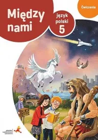 Język polski, ćwiczenia klasa 5, Między nami, zadania, wersja B
