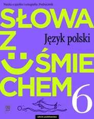 Język polski słowa z uśmiechem nauka o języku i ortografia podręcznik dla klasy 6 szkoły podstawowej