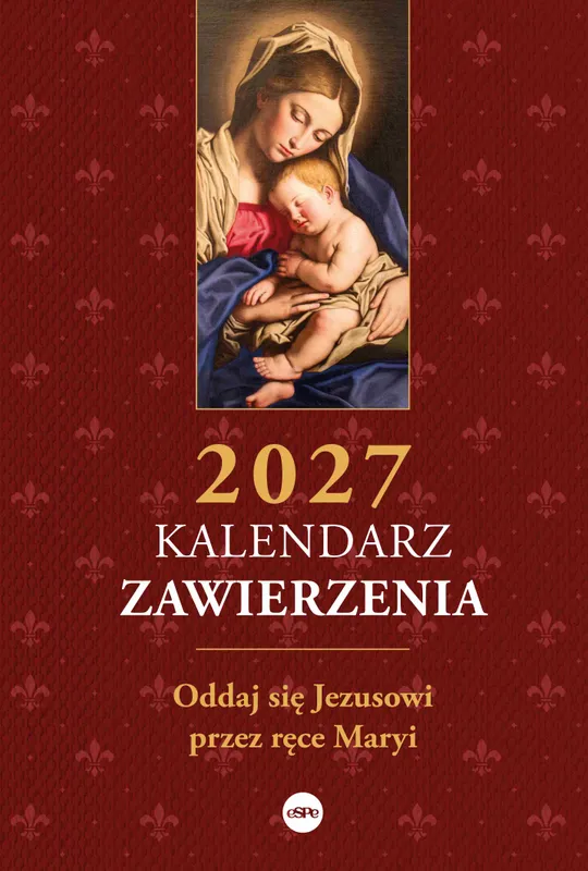 Kalendarz Zawierzenia 2027, Oddaj się Jezusowi przez ręce Maryi