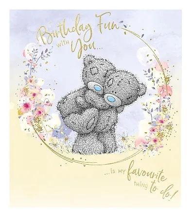 Karnet urodzinowy Birthday Fun With You 152x127, seria Me To You