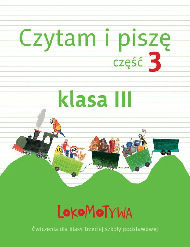 Lokomotywa 3, czytam i piszę, zeszyt ćwiczeń część 3, klasa 3