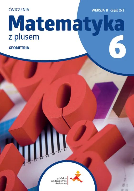 Matematyka z plusem, ćwiczenia klasa 6, geometria, wersja B