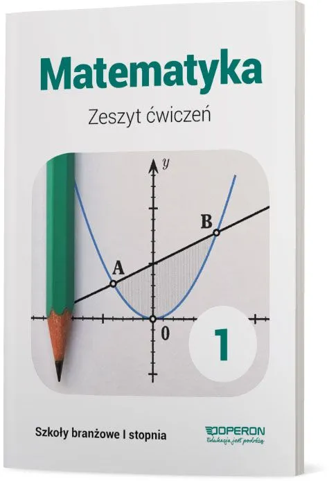 Matematyka zeszyt ćwiczeń 1, szkoła branżowa 1 stopnia, klasa 1