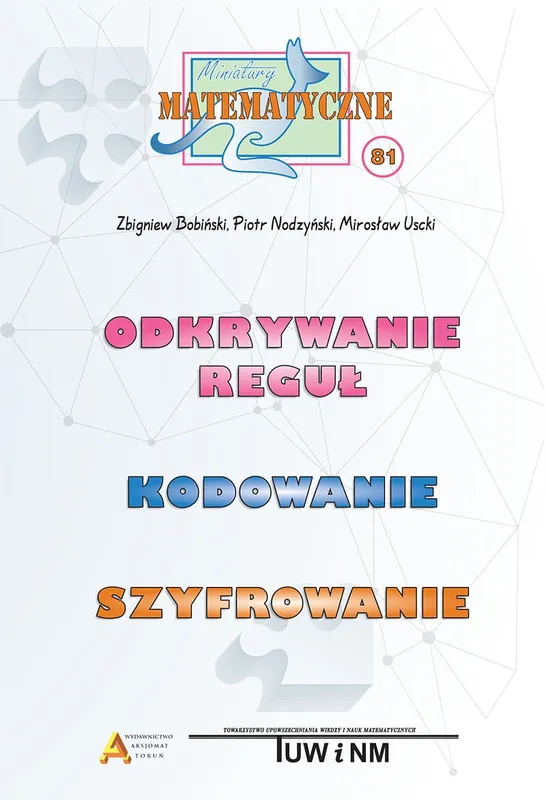Miniatury matematyczne 81, kodowanie i szyfrowanie Bobiński