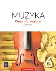 Muzyka klucz do muzyki podręcznik dla klasy 6 szkoły podstawowej