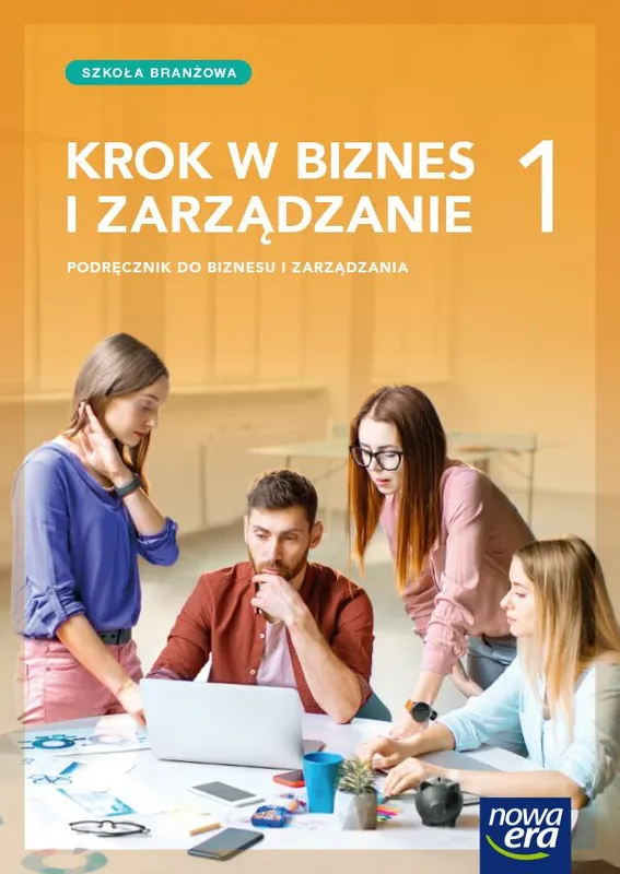 Nowe Biznes i zarządzanie KROK W BIZNES I ZARZĄDZANIE podręcznik 1 szkoła…