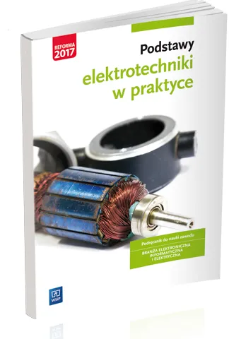 Podstawy elektrotechniki w praktyce. Podręcznik