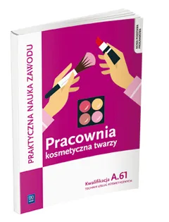 Pracownia kosmetyczna twarzy. Kwalifikacja A.61, Monika Sekita-Pilch, WSIP