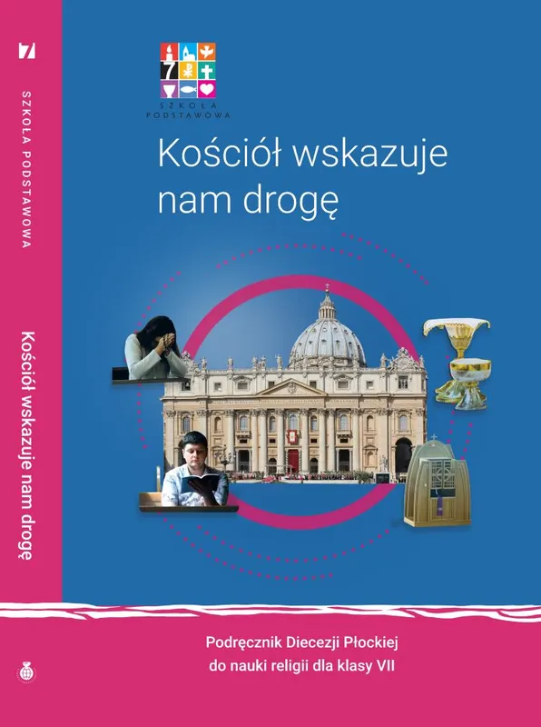 Religia Kościół wskazuje nam drogę Podręcznik dla klasy VII szkoły podstawowej (Wyd. Płock)