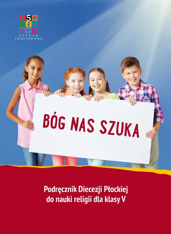 Religia Bóg nas szuka Podręcznik dla klasy V szkoły podstawowej (Wyd. Płock)