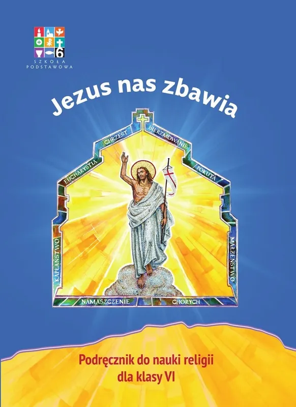 Religia Jezus nas zbawia Podręcznik dla klasy VI szkoły podstawowej (Wyd. Warszawa)