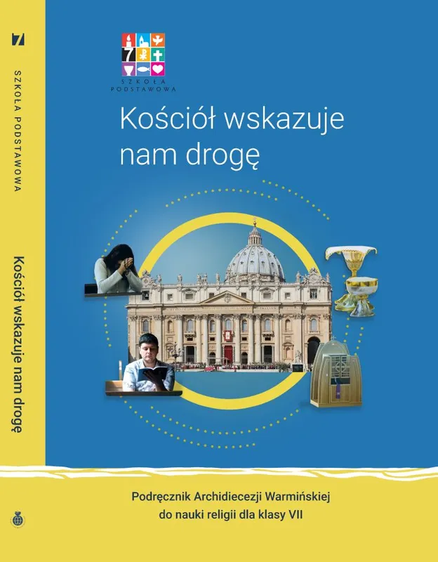 Religia Kościół wskazuje nam drogę Podręcznik dla klasy VII szkoły podstawowej (Wyd. Warmia)