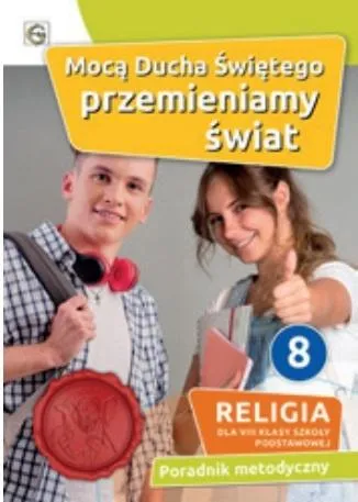 Religia Mocą Ducha Świętego przemieniamy świat klasa 8 Szkoła podstawowa