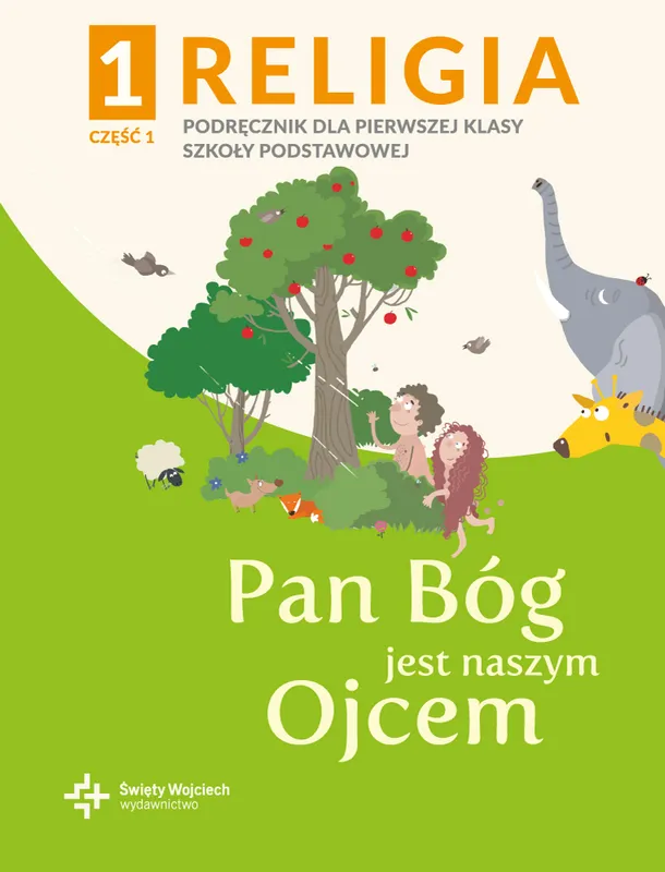Pan Bóg jest naszym Ojcem, podręcznik z ćwiczeniami, klasa 1