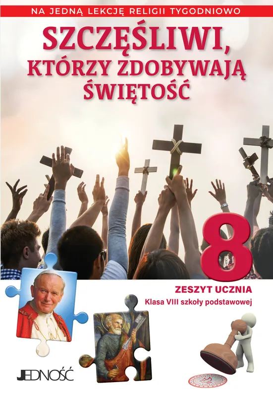 Religia Szczęśliwi, którzy zdobywają świętość, zeszyt ucznia kl. 8