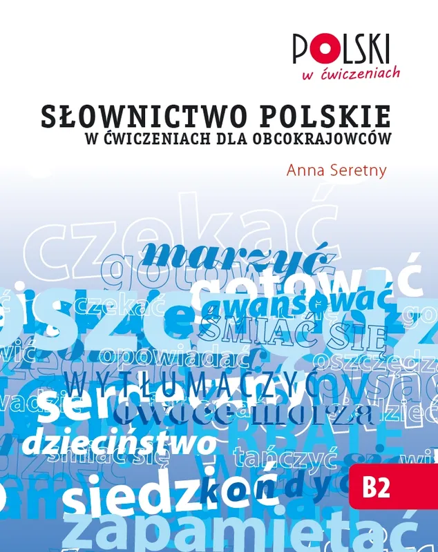 Słownictwo polskie w ćwiczeniach dla obcokrajowców, poziom B2