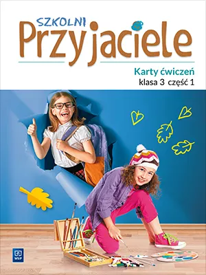 Szkolni przyjaciele karty ćwiczeń klasa 3 część 1 edukacja wczesnoszkolna