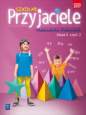 Szkolni Przyjaciele matematyka podręcznik klasa 3 część 2 edukacja wczesnoszkolna