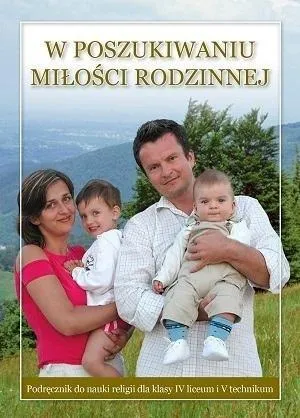 W poszukiwaniu miłości rodzinnej, podręcznik do religii, klasa 4 i 5 techn.