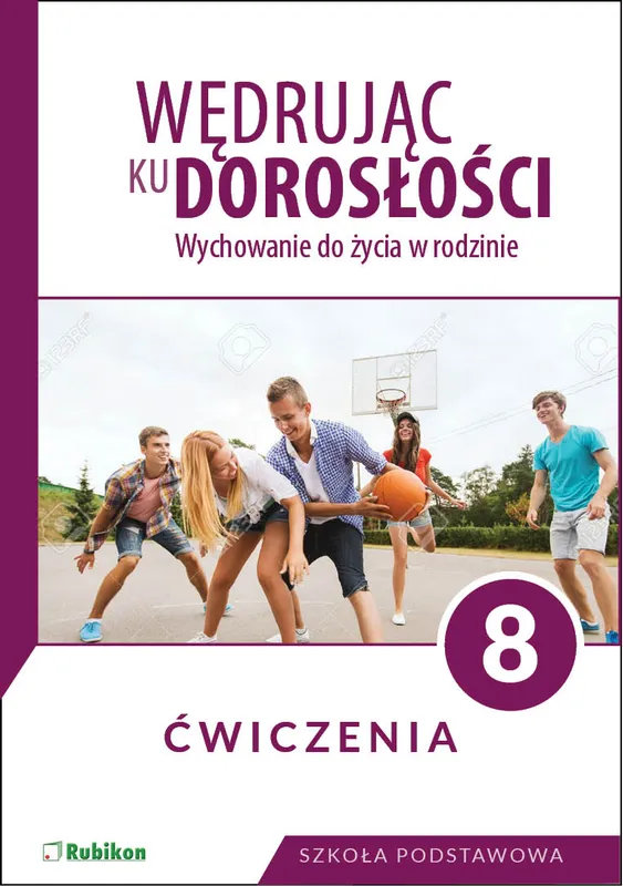 Wędrując ku dorosłości Ćwiczenia dla klasy 8 szkoły podstawowej wychowanie do życia w rodzinie
