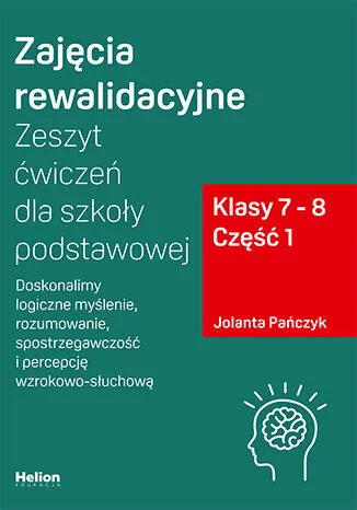 Zajęcia rewalidacyjne. Zeszyt ćwiczeń kl. 7-8, cz. 1