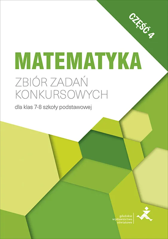 Zbiór zadań konkursowych dla klas 7-8 szkoły podstawowej część 4