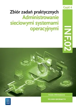 Zbiór zadań praktycznych INF.02, część 4, administrowanie sieciami